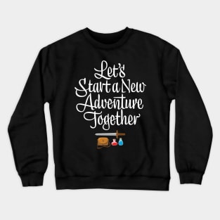 Let's Start a New Adventure Together Crewneck Sweatshirt